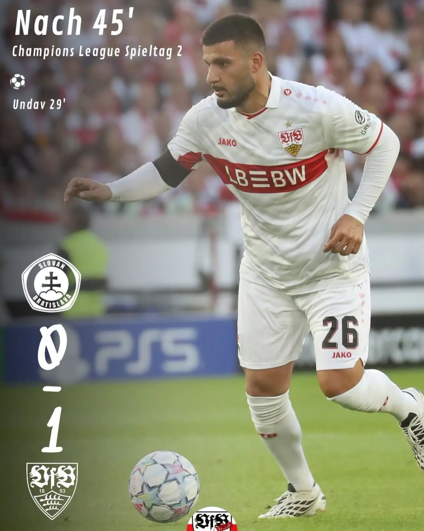 Halbzeit in Bratislava 1:0. Der VfB hat große Chancen. Undav mit einer Doppelchancen, scheitert am Keeper, Vagnoman mit einem fulminanten Schuss an der Latte. Dennoch führt Stuttgart verdient durch Deniz Undav.